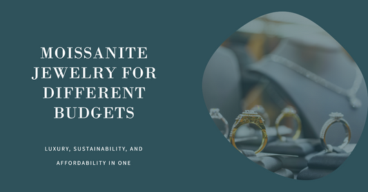 Moissanite Jewelry for Different Budgets